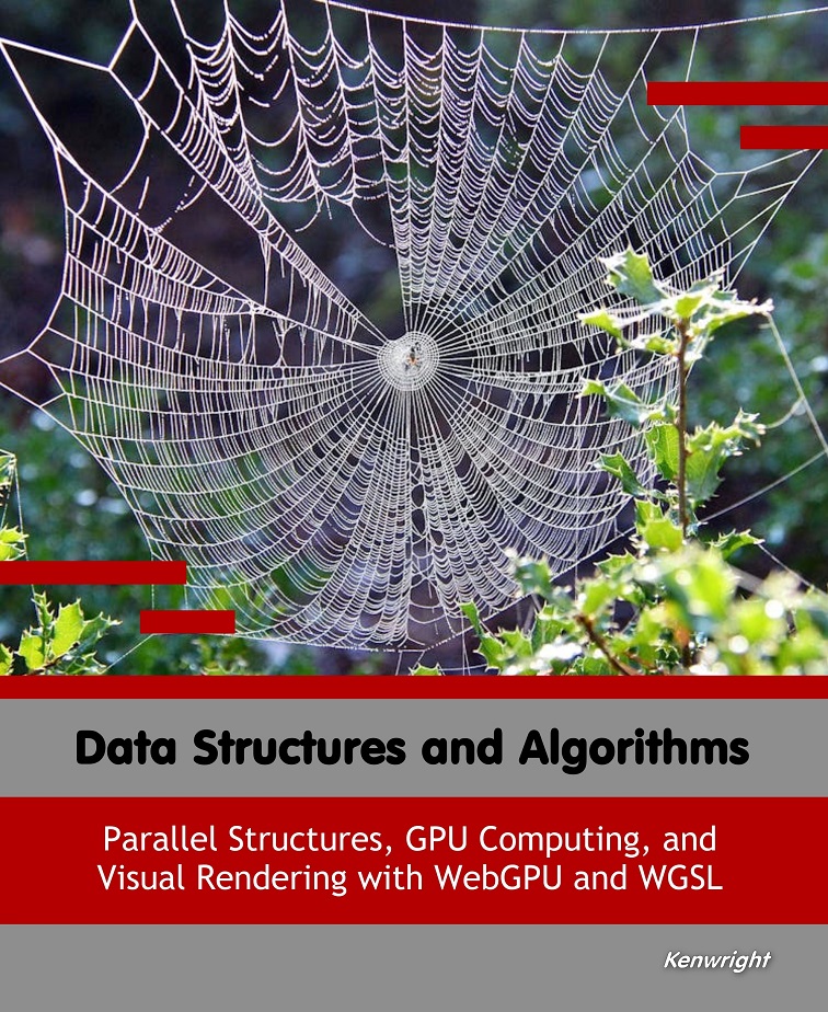 Data Structures and Algorithms: Parallel Structures, GPU Computing, and Visual Rendering with WebGPU and WGSL cover large
